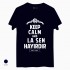 T-Keep calm and la sen hayırdır