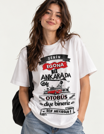 Senin egona biz Ankara da otobüs diye bineriz
