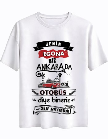 Senin egona biz Ankara da otobüs diye bineriz!
